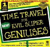 Time Travel for Evil Super Geniuses